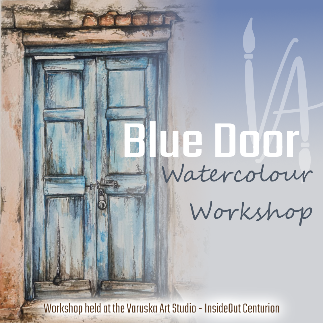 BLUE DOOR Watercolour Workshop -  Saturday, 31 January